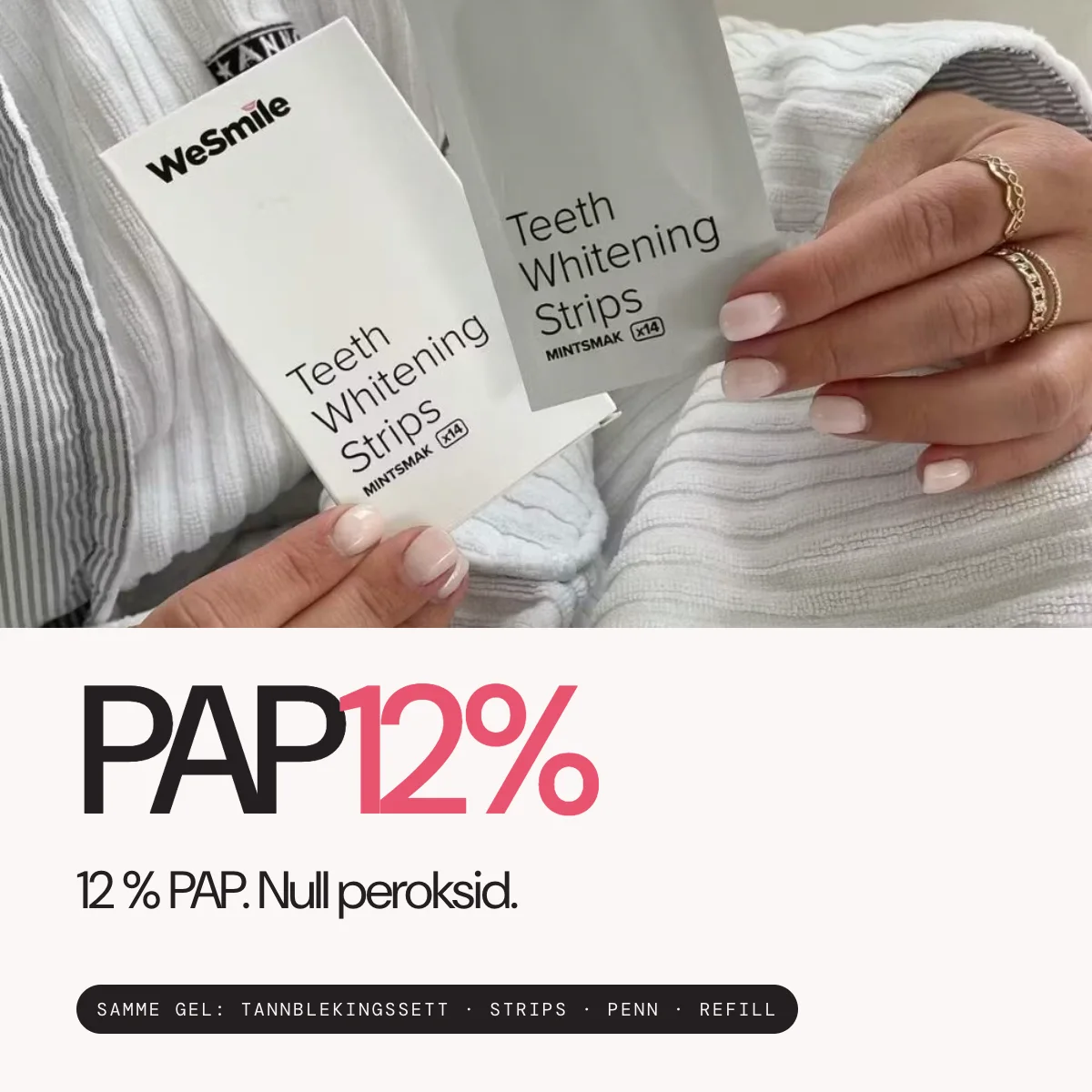 12 % PAP. Null peroksid. Samme gel i tannblekingssettet, Whitening Strips, pennen og refillen